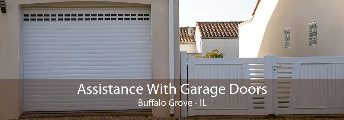 Assistance With Garage Doors Buffalo Grove - IL