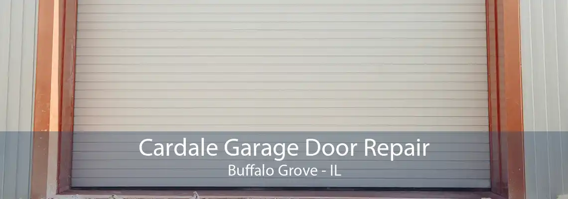 Cardale Garage Door Repair Buffalo Grove - IL