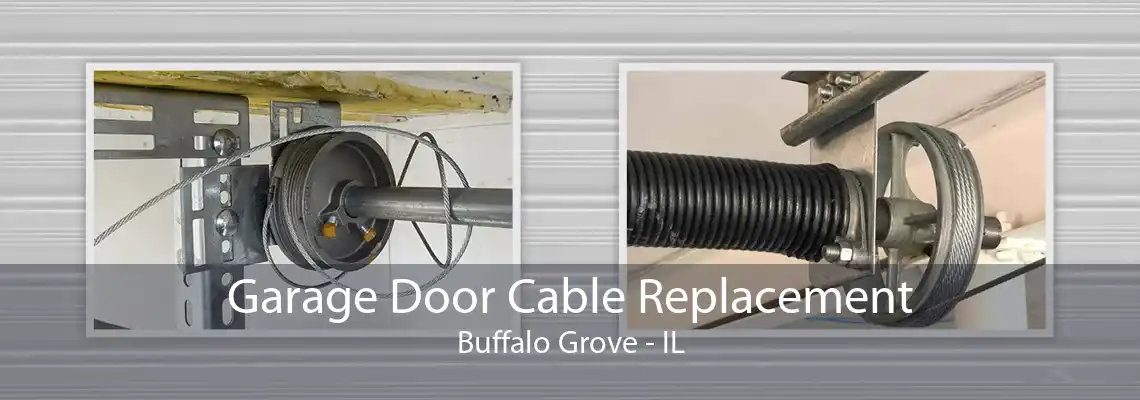 Garage Door Cable Replacement Buffalo Grove - IL