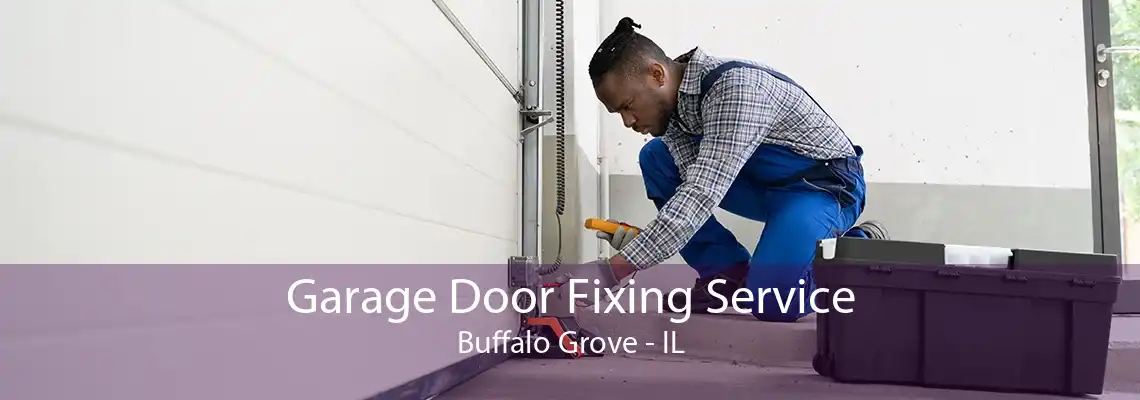 Garage Door Fixing Service Buffalo Grove - IL