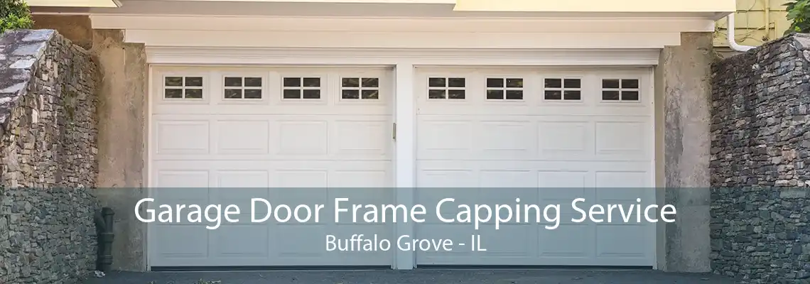 Garage Door Frame Capping Service Buffalo Grove - IL