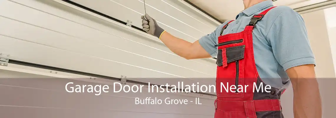 Garage Door Installation Near Me Buffalo Grove - IL