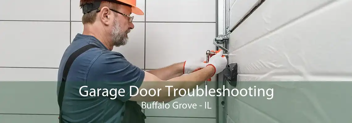 Garage Door Troubleshooting Buffalo Grove - IL