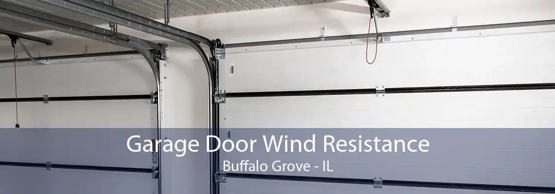 Garage Door Wind Resistance Buffalo Grove - IL