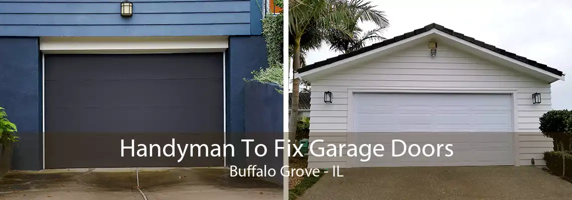 Handyman To Fix Garage Doors Buffalo Grove - IL