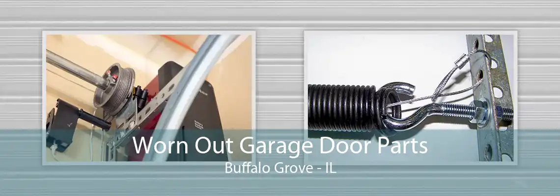 Worn Out Garage Door Parts Buffalo Grove - IL